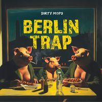 Berlin Trap by Dirty Mops