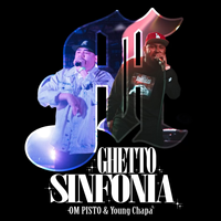 Ghetto Sinfonia by OM Pisto & Young Chapa