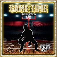 Game Time  by Young Chapa 