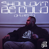 Shouldn't Be Cold - EP by OM Pisto 