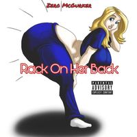 Rack On Her Back by Zero McGurker