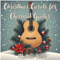 Christmas Carols for Classical Guitar by Matthew West