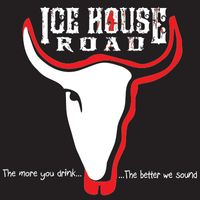 The More You Drink, The Better We Sound by Ice House Road