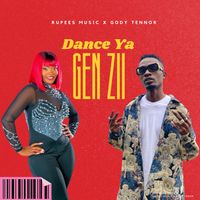 Dance Ya Gen Z Ft Gody Tnnor by Rupees Music X Gody Tennor X Gen Z