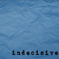 Indecisive (The Demos) by Maddie Reagan