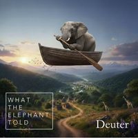 What The Elephant Told by Deuter