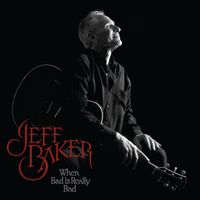 When Bad Is Really Bad (Album) by Jeff Baker