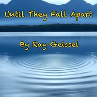 Until They Fall Apart (Single) by Ray Geissel