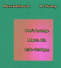 AJ Huang & Maxxwellhouse @ Dee's Lounge