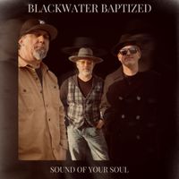 Sound of Your Soul by Blackwater Baptized