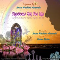 Shadows Cry For Me by Anna Watkins Anawalt
