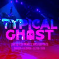 Live at Cervantes July 10, 2026 by Typical Ghost