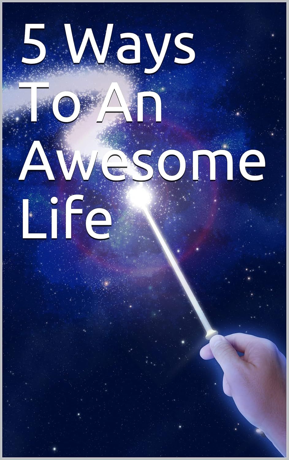 5 Ways To An Awesome Life