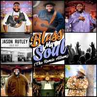 "Bless My Soul" (The Remix Album) by Jason Rutley