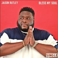 Bless My Soul (Original) by Jason Rutley