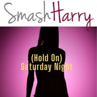 (Hold On) Saturday Night by SmashHarry