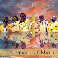 40 Years of Years by The Clark Brotehrs