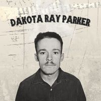 Dakota Ray Parker by Dakota Ray Parker