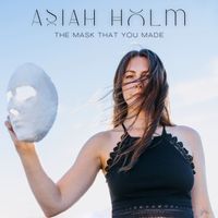 The Mask That You Made by Asiah Holm