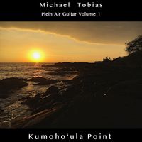Kumoho'ula Point ~ Plein Air Guitar Volume 1 by Michael Tobias
