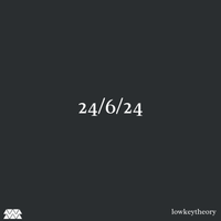 24/6/24 by thelowkeytheory