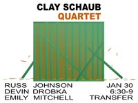 Clay Schaub Quartet with Emily Mitchell, Russ Johnson, & Devin Drobka