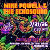 Mike Powell and The Echosound at Cortland Main Street Live