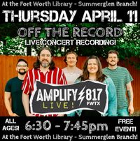 Amplify 817's Off the Record - Live Recording - FULL BAND