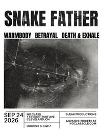 Snake Father, Warmbody, Betrayal, Death & Exhale