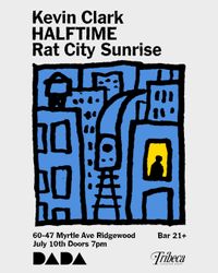 DADA x TEM present: Rat City Sunrise, HALFTIME, Kevin Clark
