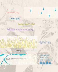 Environs: Daniel Klag, Newt Pal, Leftpop + Kate Mohanty, paper gem (DJ) 