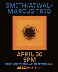 STANDARD+IMPROV JAZZ - Smith / Atwal / Marcus Trio