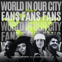 World In Our City (Fans) x Tye Harris & ShySpeaks by Tye, Harris, & ShySpeaks