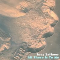 All There Is To Me (Single Version) by Joey Latimer
