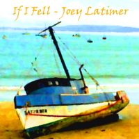 If I Fell (Single Version) by Joey Latimer