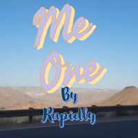 Me One  by Rapidly 