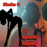 Shake It by Speedly Rapidly