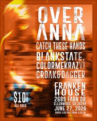 ColorMeKrazy!, Over Anna, Catch These Hands, Blankstate, Croak and Dagger