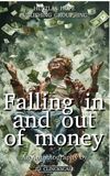 Falling in and out of money