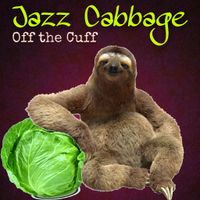 Off The Cuff by Jazz Cabbage