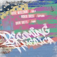 Becoming America by Rose Wollman, Maria Brea, Dror Baitel