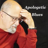 Apologetic Blues by Bob Keats