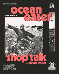 Shop Talk / Oceaneater / Dead Meat (Ryan of Algiers)
