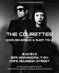 The Courettes / Good Reverend / Shop Talk
