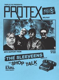 Protex / The Sleeveens / Shop Talk