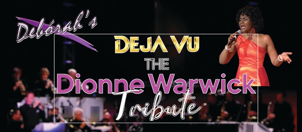 Deja Vu The Official Dionne Warwick Tribute featuring Debórah Benton