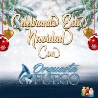 Celebrando Esta Navidad Con Orquesta Fuego by Orchestra Fuego