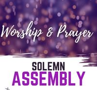 Worship & Prayer Solemn Assembly