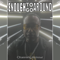 Enough To Go Around by Channing Armour