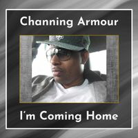 I'm Coming Home by Channing Armour